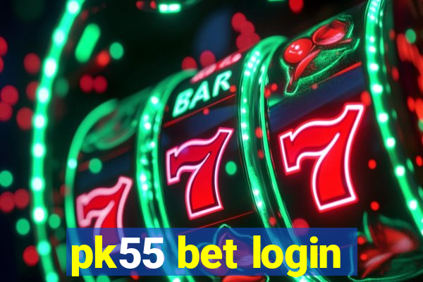 pk55 bet login